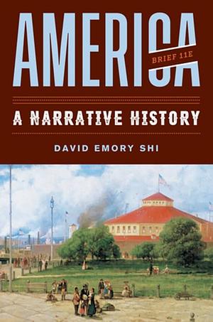 America: A Narrative History by David E. Shi