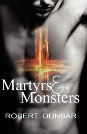 Martyrs and Monsters by Robert Dunbar, Greg F. Gifune