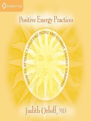 Positive Energy Practices by Judith Orloff