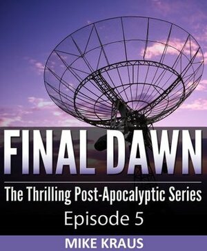 Final Dawn: Episode 5 by Mike Kraus