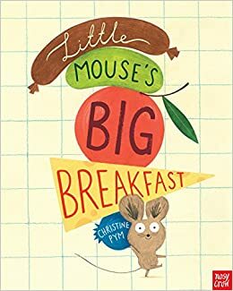 Little Mouse's Big Breakfast by 