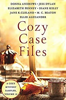 Cozy Case Files, Volume 13 by Ellie Alexander, Jane K. Cleland, Donna Andrews, M.C. Beaton, Elizabeth Penney, Jess Dylan, Diane Kelly