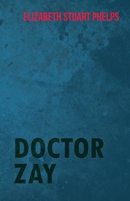 Doctor Zay by Elizabeth Stuart Phelps