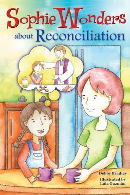 Sophie Wonders about Reconciliation by Debby Bradley