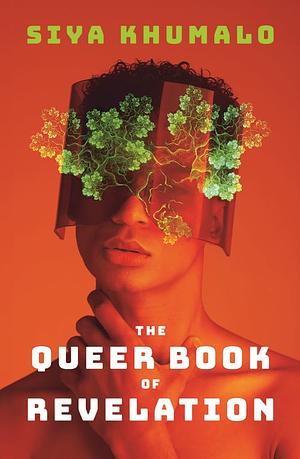 The Queer Book of Revelation by Siya Khumalo