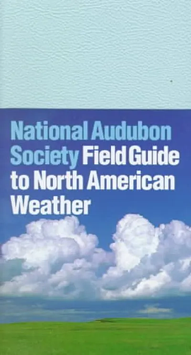 National Audubon Society Field Guide to Weather: North America by David M. Ludlum