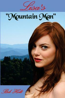 Lisa's Mountain Man: He was her Mountain Man by Bob Holt