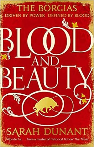 Blood and Beauty by Sarah Dunant
