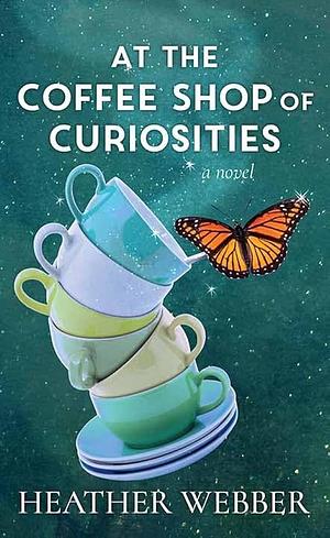 At the Coffee Shop of Curiosities by Heather Webber