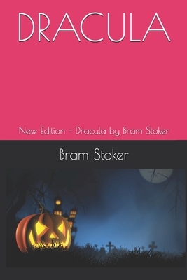 Dracula: New Edition - Dracula by Bram Stoker by Bram Stoker