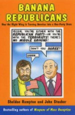 Banana Republicans by John Stauber, Sheldon Rampton, Sheldon Ramton