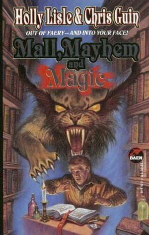 Mall, Mayhem and Magic by Holly Lisle, Chris Guin