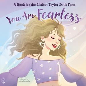 You Are Fearless: A Book for the Littlest Taylor Swift Fans by Odd Dot