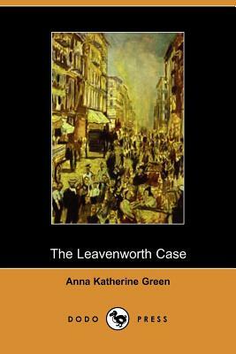 The Leavenworth Case by Anna Katharine Green, Anna Katharine Green