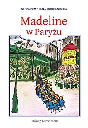 Madeline w Paryżu by Ludwig Bemelmans