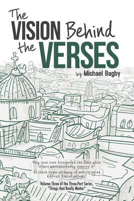 The Vision Behind The Verses: Making Sense Of The Most Published Book by Michael Bagby