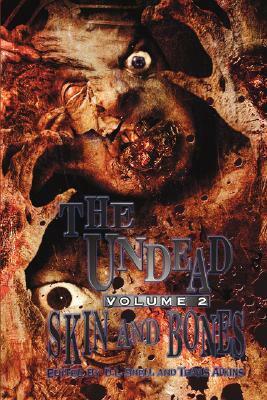 Undead: Skin and Bones (Zombie Anthology) by Travis Adkins, D.L. Snell, Joel A. Sutherland, Philip Hansen