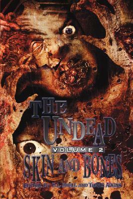 Undead: Skin and Bones (Zombie Anthology) by Philip Hansen, D.L. Snell, Travis Adkins, Joel A. Sutherland