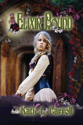 Elixir Bound (Elixir Chronicles Book 1) by Katie L. Carroll