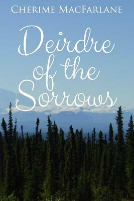 Deirdre of the Sorrows by Cherime I. MacFarlane, Designs by Dana