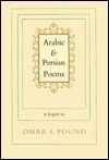 Arabic and Persian Poems in English by Omar Shakespear Pound