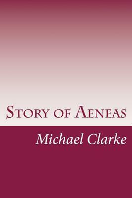 Story of Aeneas by Michael Clarke