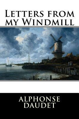 Letters from my Windmill by Alphonse Daudet