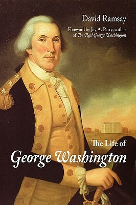 The Life of George Washington by David Ramsay