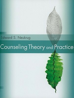 Counseling Theory and Practice by Edward S. Neukrug