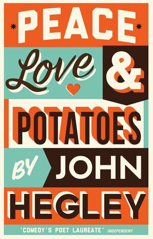 Peace, LovePotatoes by John Hegley