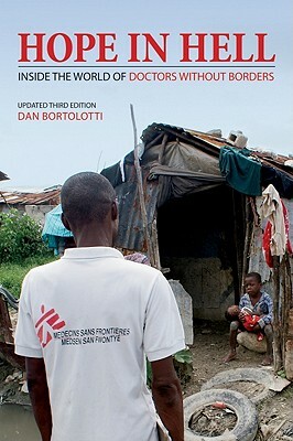 Hope in Hell: Inside the World of Doctors Without Borders by Dan Bortolotti