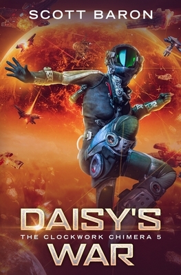 Daisy's War: The Clockwork Chimera Book 5 by Scott Baron