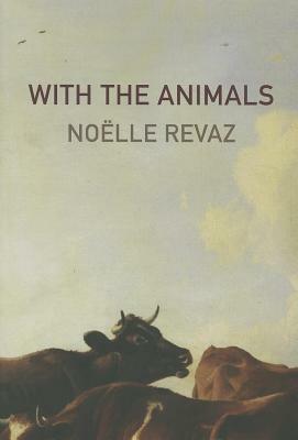 With the Animals by Noelle Revaz