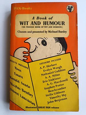 A Book of Wit and Humour by John Betjeman, Michael Bardsley, A.G. Macdonell, Osbert Lancaster, C.A. Lejeune, Eric Linklater, Marghanita Laski, Stephen Potter, Ronald Searle, Herbert Farjeon, Nathanial Gubbins, A.A. Milne, Evelyn Waugh, Arthur Marshall, T. Thompson, Angela Milne, Dane Chandos, Stella Gibbons, Allan M. Laing, Maurice Richardson, Michael Barsley, Sagittarius, Stevie Smith, Patrick Campbell, Caryl Brahms, A. P. Herbert, G.W. Stonier, Ivor Brown, Nicolas Bentley, H.F. Ellis