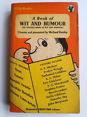 A Book of Wit and Humour by John Betjeman, Michael Bardsley, A.G. Macdonell, Osbert Lancaster, C.A. Lejeune, Eric Linklater, Marghanita Laski, Stephen Potter, W.C. Sellar &amp; R.J. Yeatman, Ronald Searle, Herbert Farjeon, Nathanial Gubbins, A.A. Milne, Evelyn Waugh, Arthur Marshall, T. Thompson, Angela Milne, Dane Chandos, Stella Gibbons, Timothy Shy (D.B. Wyndham Lewis), Allan M. Laing, Maurice Richardson, Michael Barsley, Sagittarius, Stevie Smith, Patrick Campbell, A.P. Herbert, Caryl Brahms, G.W. Stonier, Ivor Brown, Nicolas Bentley, Beachcomber (J.B. Morton), H.F. Ellis