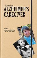 Diary of an Alzheimer's Caregiver by Robert Hershberger