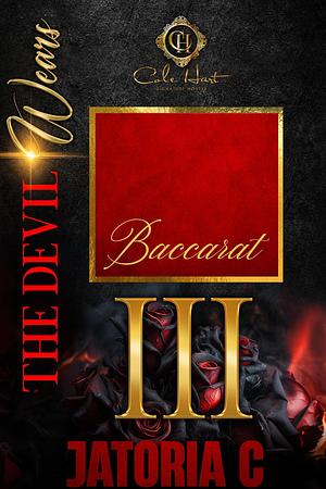 The Devil Wears Baccarat 3: An Interracial Romance: Finale by Jatoria C., Jatoria C.