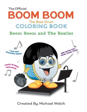 Boom Boom the Bass Drum and The Beatles: Boom Boom and The Beatles by Michael Welch