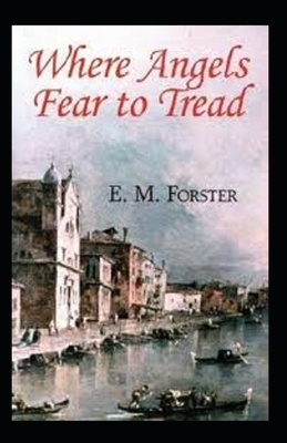 Where Angels Fear to Tread Illustrated by E.M. Forster