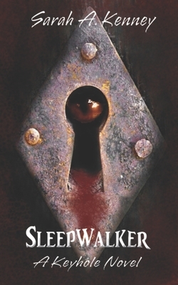 Sleepwalker: A Keyhole Novel by Sarah a. Kenney