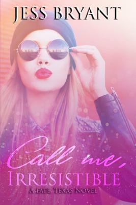 Call Me, Irresistible by Jess Bryant