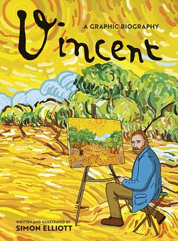 Vincent: A Graphic Biography by Simon Elliott