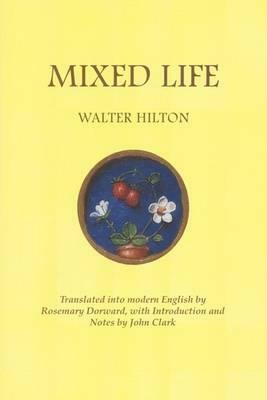 Mixed Life by Rosemary Dorward, Walter Hilton, John Clark