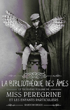 Miss Peregrine, T03 : La bibliothèque des âmes by Sidonie Van den Dries, Ransom Riggs, Ransom Riggs
