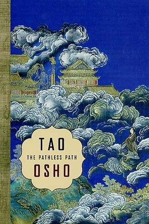 Tao: The Pathless Path by Osho