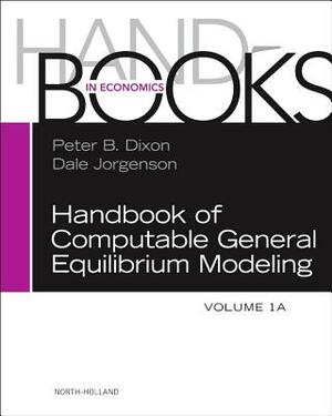 Handbook of Computable General Equilibrium Modeling, Volume 1a by 