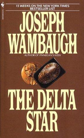 The Delta Star: A Novel by Joseph Wambaugh, Joseph Wambaugh