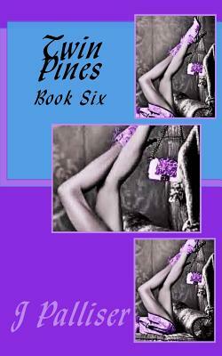 Twin Pines Book Six by J. Palliser