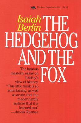 The Hedgehog and the Fox: An Essay on Tolstoy's View of History by Isaiah Berlin