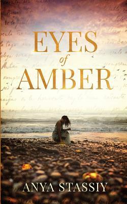 Eyes of Amber by Anya Stassiy